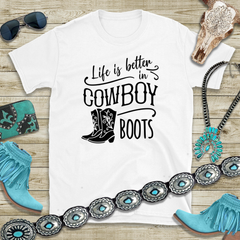 Life Is Better in Cowboy Boots Tee