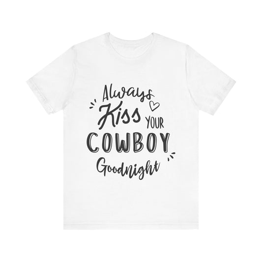 Always Kiss Your Cowboy Goodnight Tee